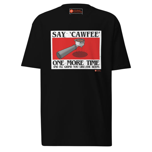 Say Cawfee One More Time T-shirt front - NY accent funny