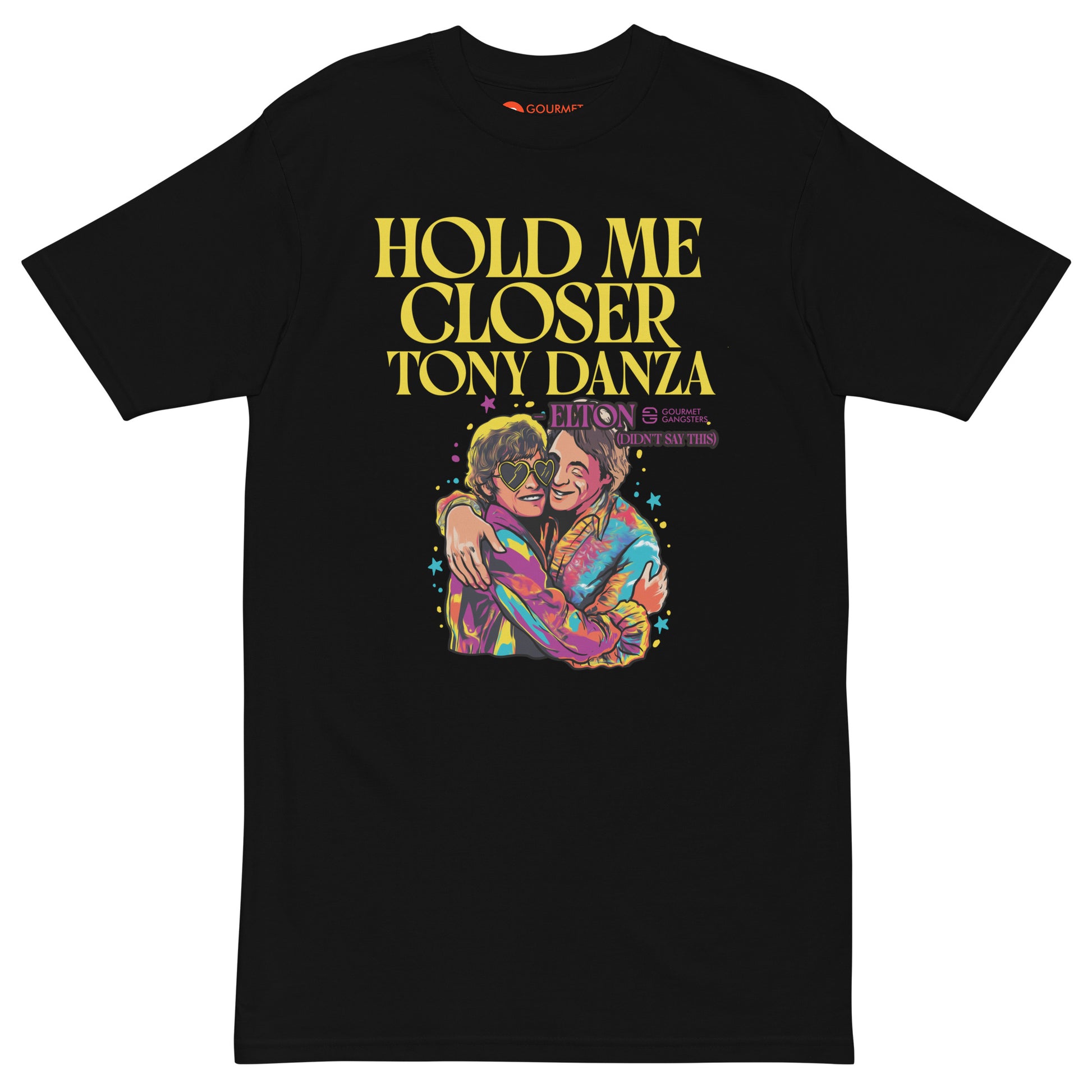Hold Me Closer T-shirt front - funny music TV sitcom
